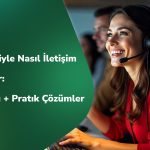 müşteriyle nasıl iletişim kurulur